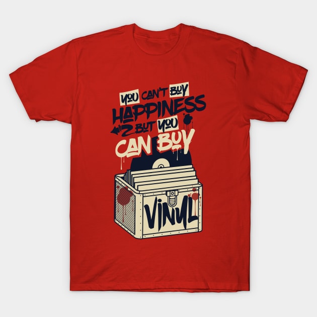 You cant buy happiness but you can buy vinyl T-Shirt by clothed_in_kindness